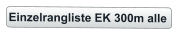 Einzelrangliste EK 300m alle