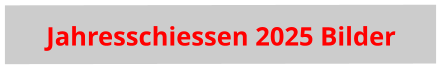 Jahresschiessen 2025 Bilder