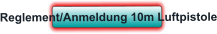 Reglement/Anmeldung 10m Luftpistole